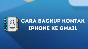 Cara Backup Kontak iPhone ke Gmail