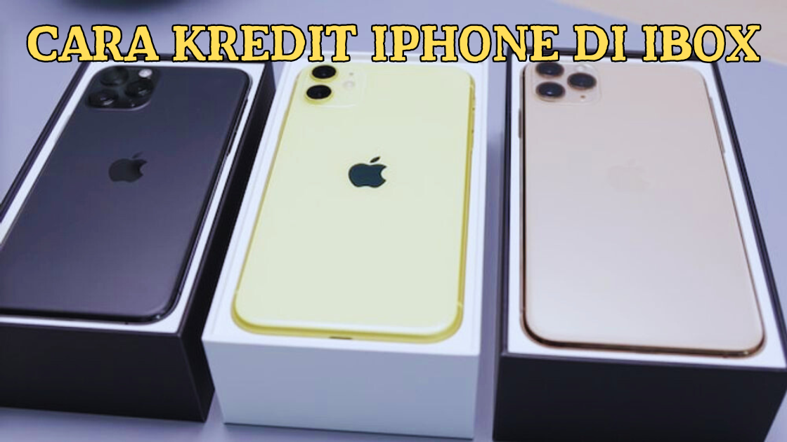 Cara Kredit iPhone di iBox