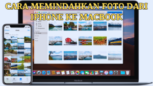 Cara Memindahkan Foto dari iPhone ke Macbook