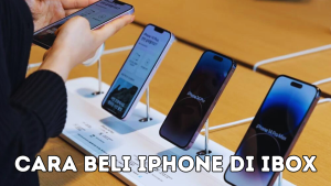 Cara Beli iPhone di iBox