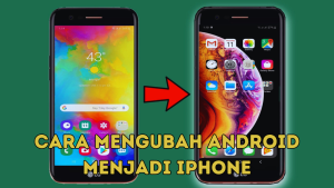 Cara Mengubah Android Menjadi iPhone