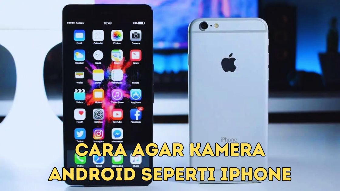 Cara Agar Kamera Android Seperti iPhone