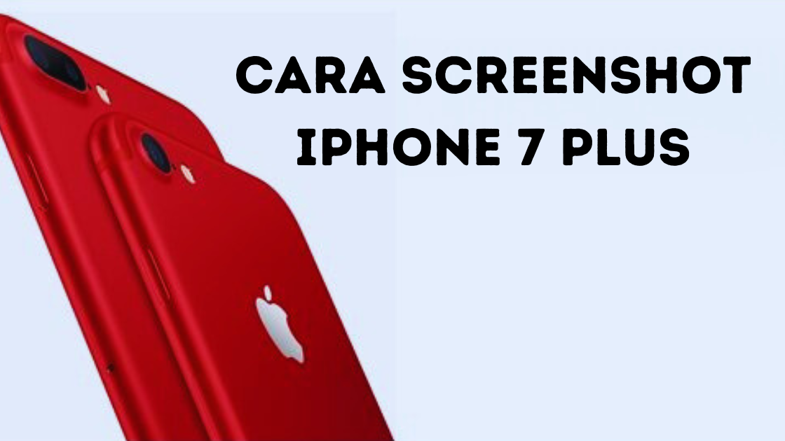 Cara Screenshot iPhone 7 Plus
