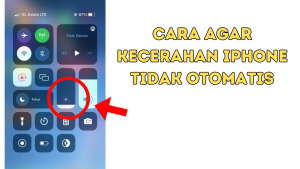 Cara Agar Kecerahan iPhone Tidak Otomatis