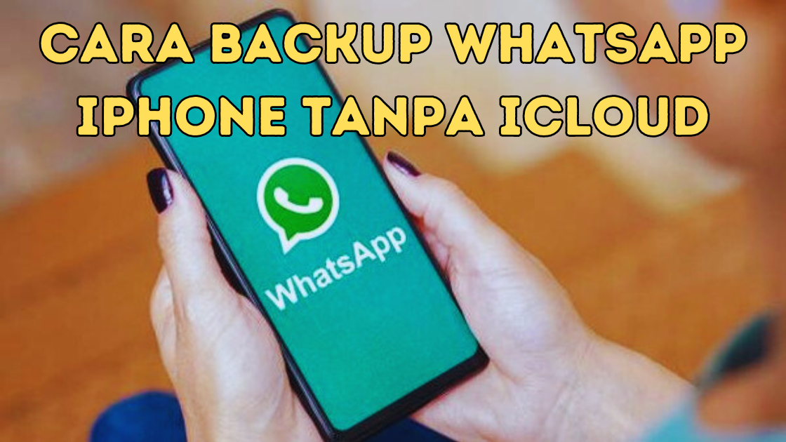 Cara Backup Whatsapp iPhone Tanpa iCloud