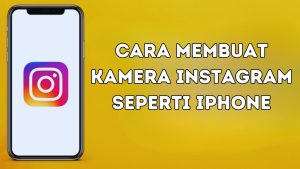 Cara Membuat Kamera Instagram Seperti iPhone