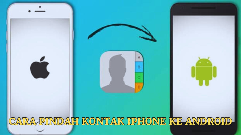 Cara Pindah Kontak iPhone ke Android