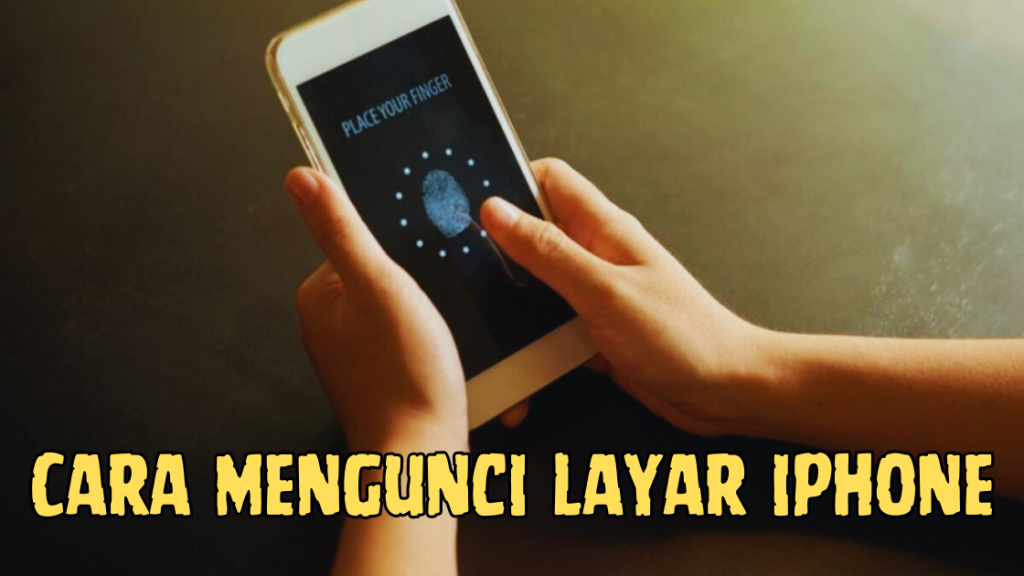 Cara Mengunci Layar iPhone