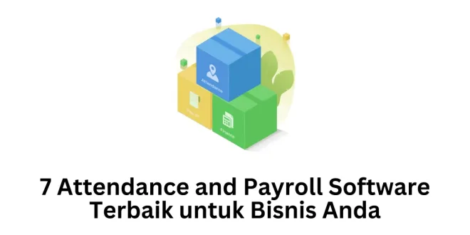 7 Attendance and Payroll Software Terbaik untuk Bisnis Anda