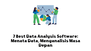 7 Best Data Analysis Software Menata Data, Menganalisis Masa Depan