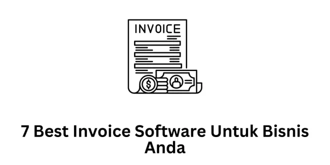 7 Best Invoice Software Untuk Bisnis Anda