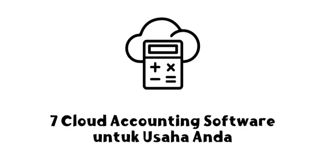 7 Cloud Accounting Software untuk Usaha Anda