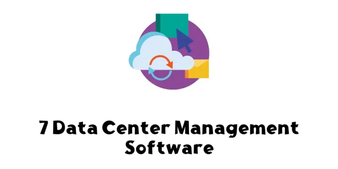 7 Data Center Management Software