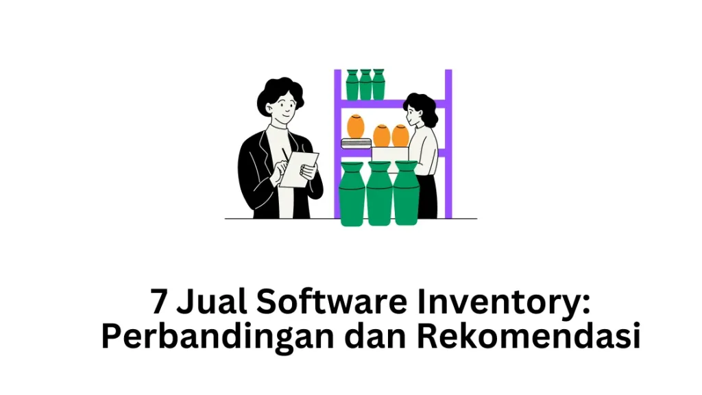 7 Jual Software Inventory: Perbandingan dan Rekomendasi