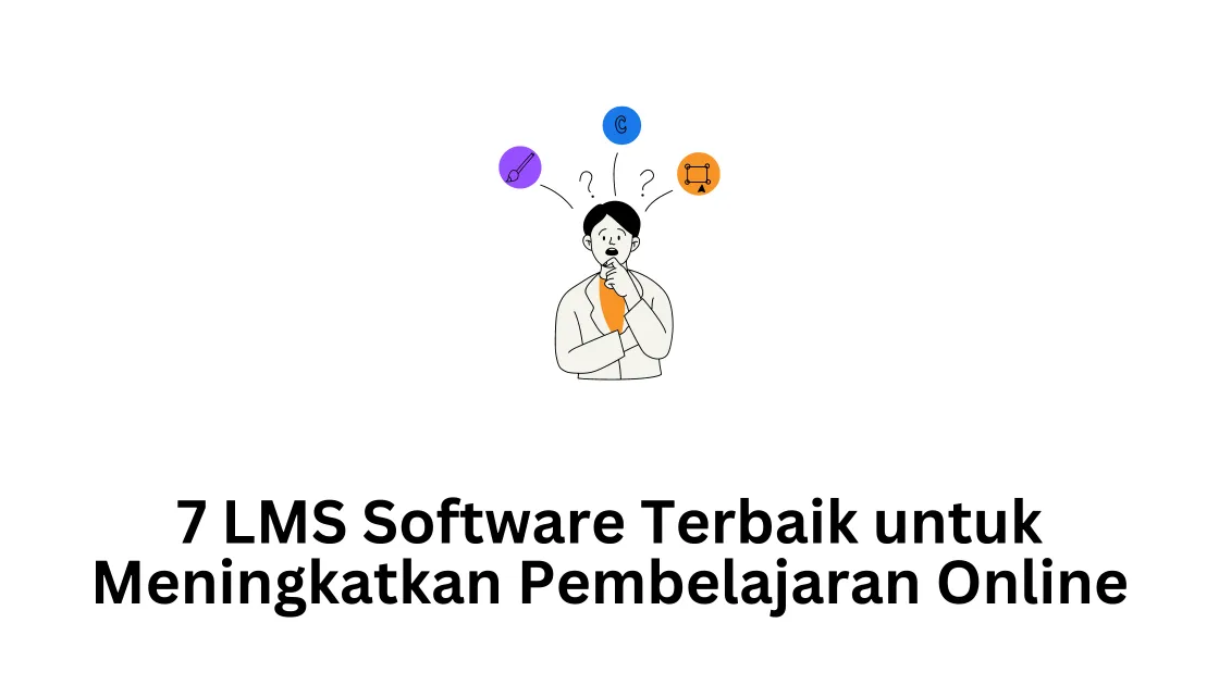 7 LMS Software Terbaik untuk Meningkatkan Pembelajaran Online