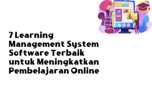 7 Learning Management System Software Terbaik untuk Meningkatkan Pembelajaran Online