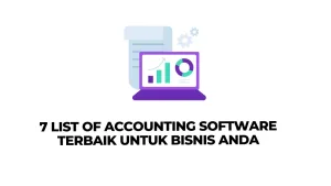 7 List of Accounting Software Terbaik untuk Bisnis Anda