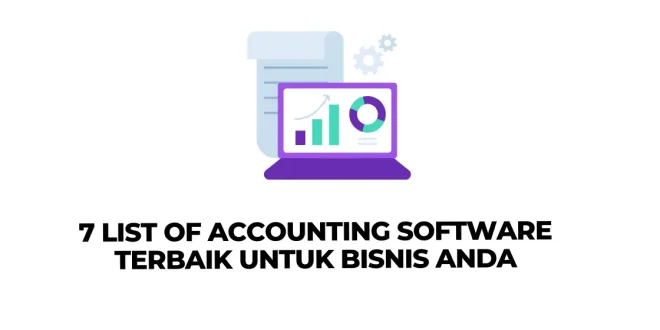 7 List of Accounting Software Terbaik untuk Bisnis Anda