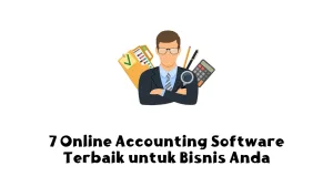 7 Online Accounting Software Terbaik untuk Bisnis Anda