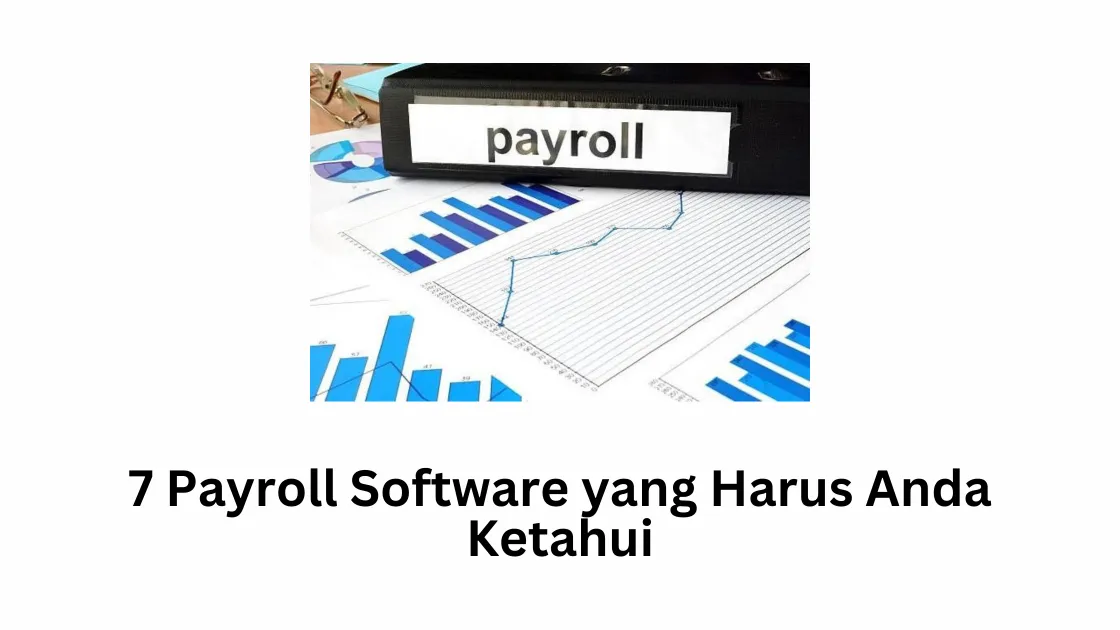 7 Payroll Software yang Harus Anda Ketahui