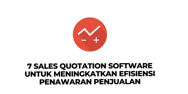 7 Sales Quotation Software untuk Meningkatkan Efisiensi Penawaran Penjualan