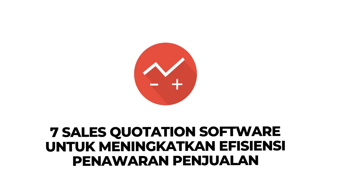 7 Sales Quotation Software untuk Meningkatkan Efisiensi Penawaran Penjualan