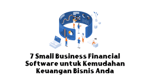 7 Small Business Financial Software untuk Kemudahan Keuangan Bisnis Anda