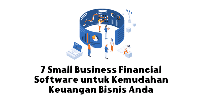 7 Small Business Financial Software untuk Kemudahan Keuangan Bisnis Anda