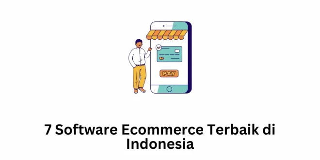 7 Software Ecommerce Terbaik di Indonesia