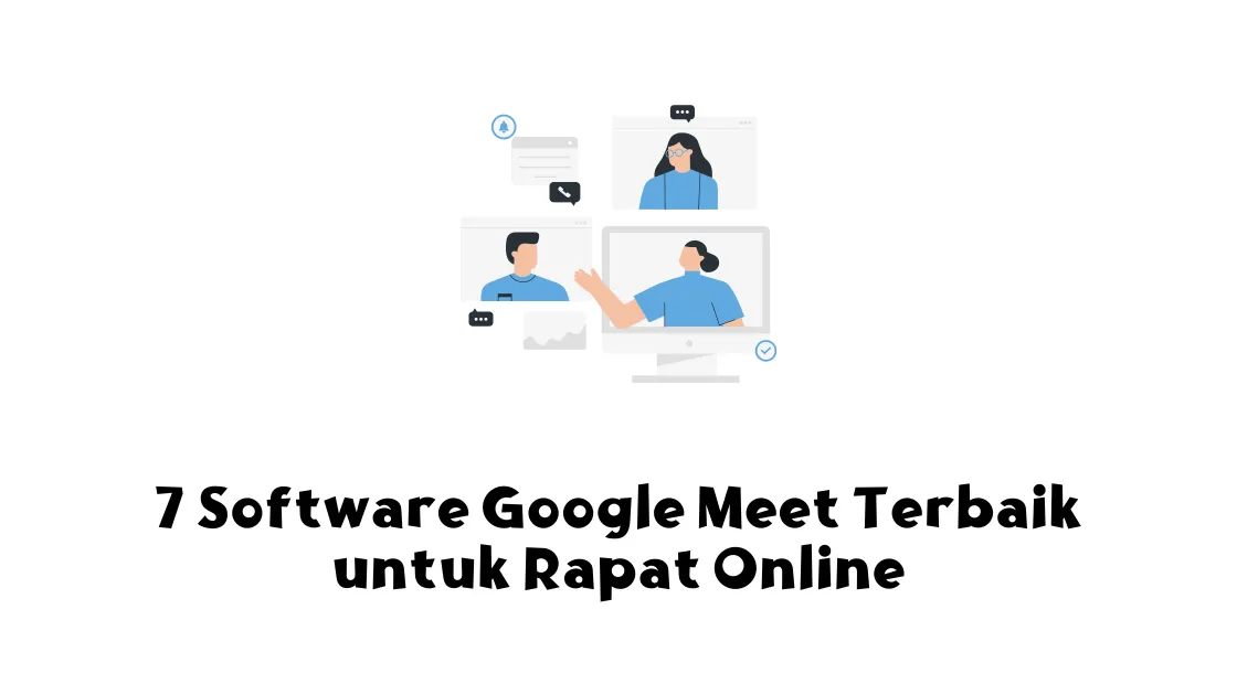 7 Software Google Meet Terbaik untuk Rapat Online