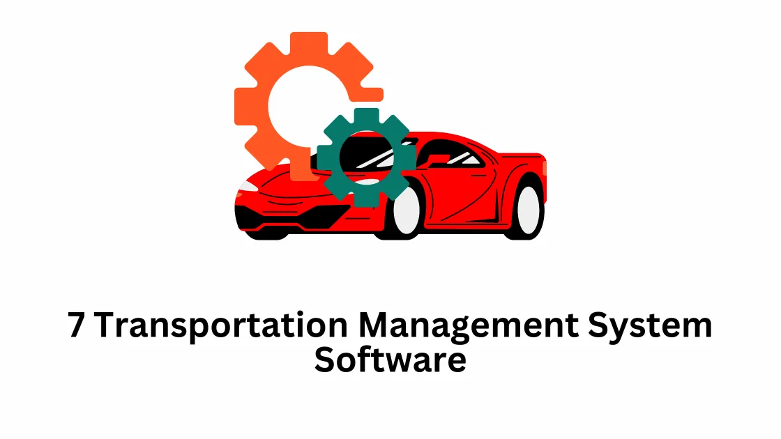 7 Transportation Management System Software
