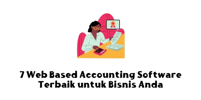 7 Web Based Accounting Software Terbaik untuk Bisnis Anda