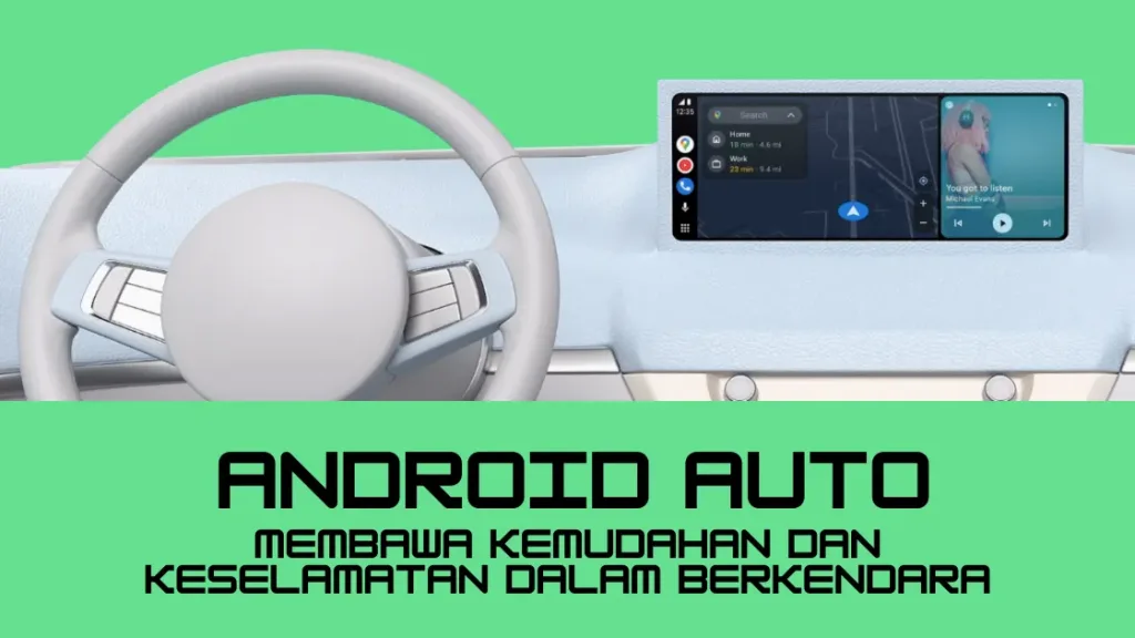 Aplikasi Android Auto Membawa Kemudahan dan Keselamatan dalam Berkendara