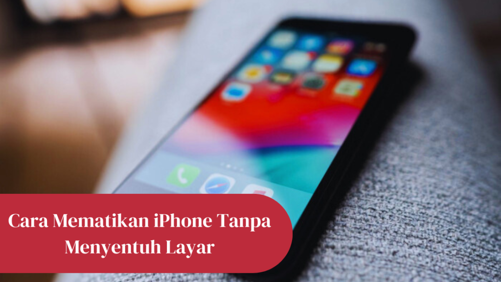 Cara Mematikan iPhone Tanpa Menyentuh Layar