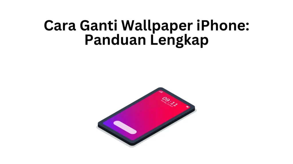 Cara Ganti Wallpaper iPhone: Panduan Lengkap