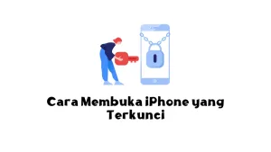 Cara Membuka iPhone yang Terkunci