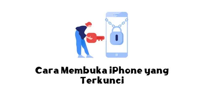 Cara Membuka iPhone yang Terkunci