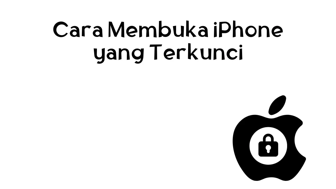 Cara Membuka iPhone yang Terkunci