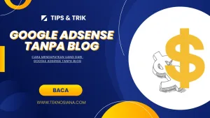 Cara Mendapatkan Uang dari Google AdSense Tanpa Blog