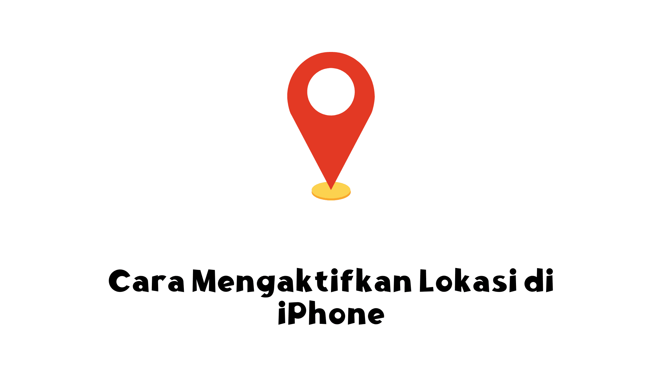 Cara Mengaktifkan Lokasi di iPhone