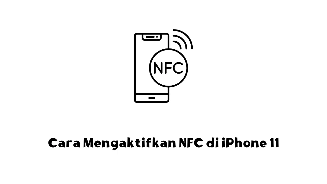 Cara Mengaktifkan NFC di iPhone 11