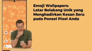 Emoji Wallpapers: Latar Belakang Unik yang Menghadirkan Kesan Seru pada Ponsel Pixel Anda
