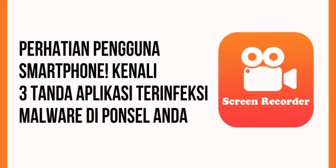 Perhatian Pengguna Smartphone! Kenali 3 Tanda Aplikasi Terinfeksi Malware di Ponsel Anda