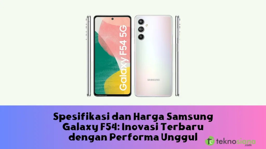 Spesifikasi dan Harga Samsung Galaxy F54: Inovasi Terbaru dengan Performa Unggul