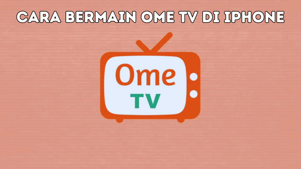 Cara Bermain Ome TV di iPhone