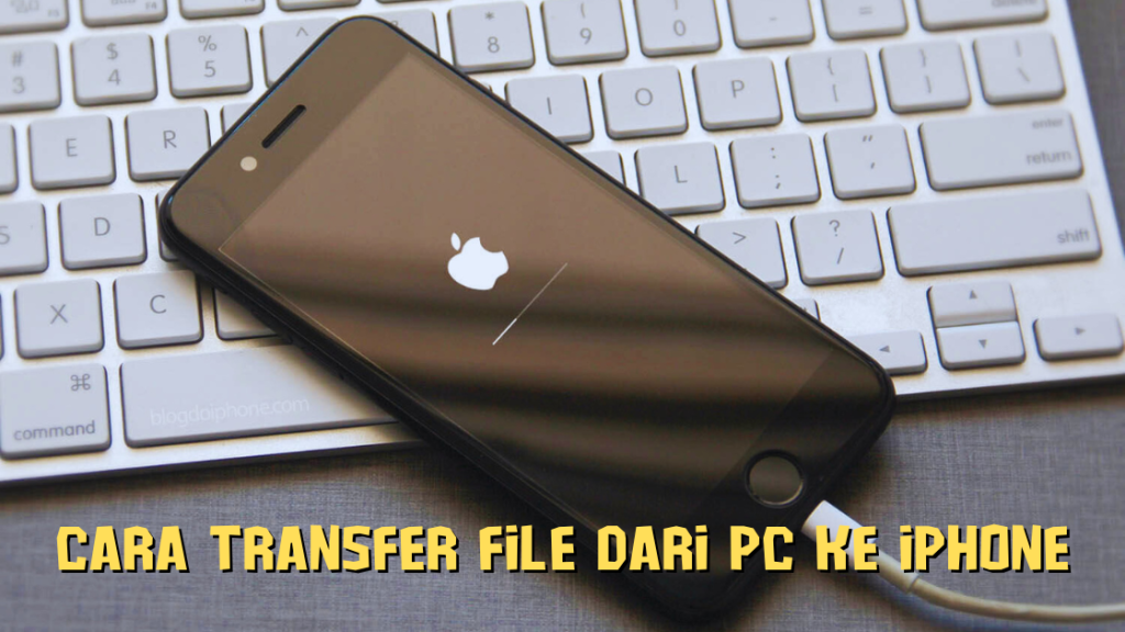 Cara Transfer File dari PC ke iPhone