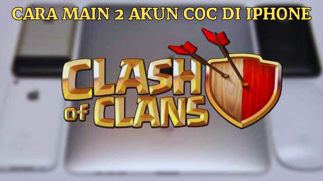 Cara Main 2 Akun COC di iPhone