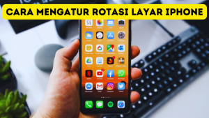 Cara Mengatur Rotasi Layar iPhone