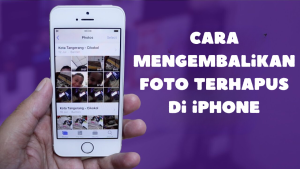 Cara Mengembalikan Foto Terhapus di iPhone