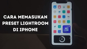 Cara Memasukan Preset Lightroom di iPhone